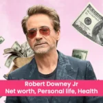 Robert Downey Jr - Net worth, Personal life, Health Issues