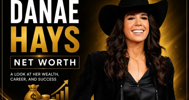 Danae Hays Net Worth